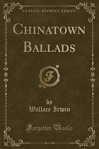 Chinatown Ballads (Classic Reprint)
