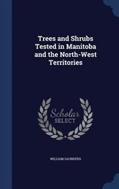 Trees and Shrubs Tested in Manitoba and the North-West Territories