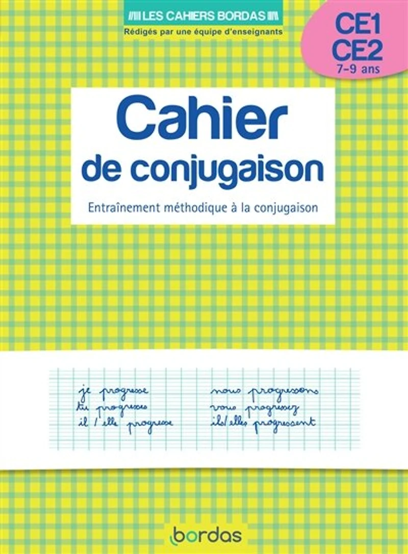Cahier de conjugaison, CE1-CE2, 7-9 ans : entraînement méthodique à la conjugaison: entraînement méthodique à la conjugaison
