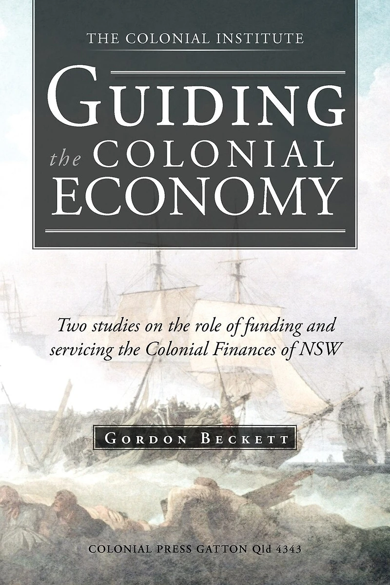 Guiding the Colonial Economy: Two Studies on Role of Funding and Servicing Finances Nsw