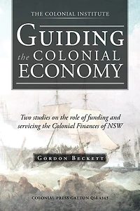 Guiding the Colonial Economy: Two Studies on Role of Funding and Servicing Finances Nsw