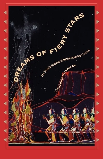 Dreams Of Fiery Stars: The Transformations Of Native American Fiction