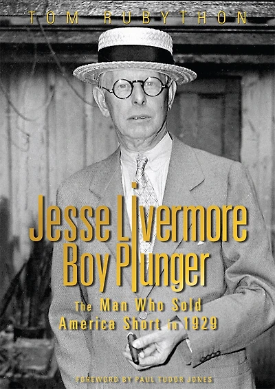 Jesse Livermore - Boy Plunger: The Man Who Sold America Short In 1929