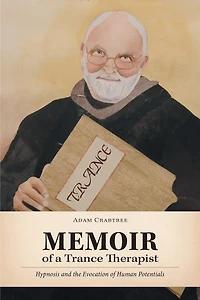 Memoir Of A Trance Therapist: Hypnosis And The Evocation Human Potentials