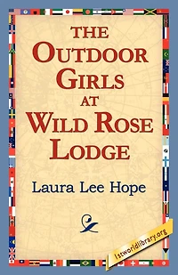 The Outdoor Girls at Wild Rose Lodge - Scholar's Choice Edition