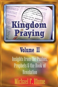 Kingdom Praying Vol. II: Insights from the Psalms, Prophets & the Book of Revelation