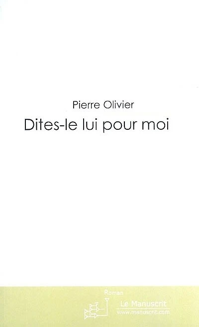 Dites-le-lui pour moi