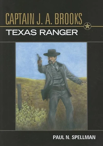 Captain J. A. Brooks, Texas Ranger