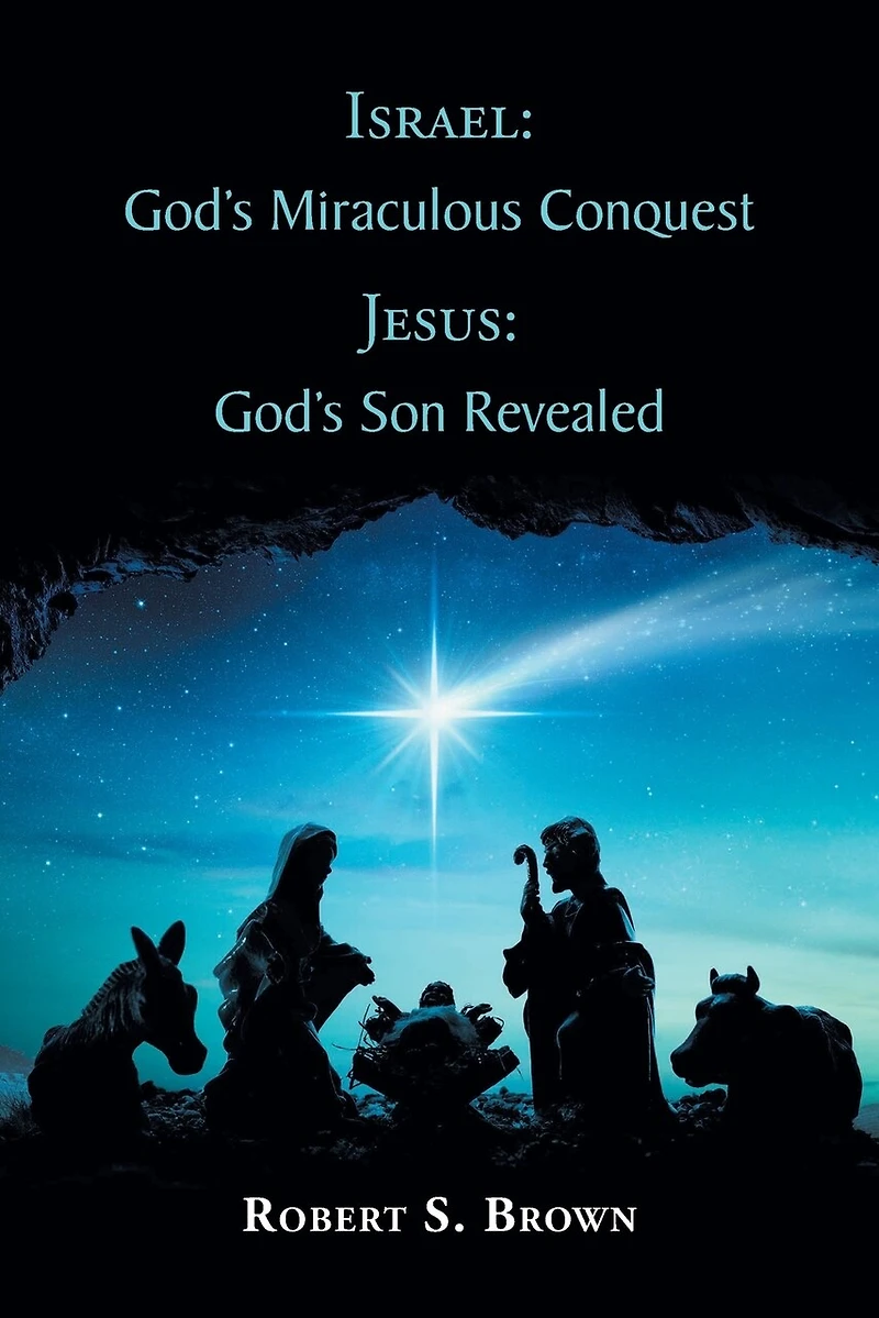 Israel: God's Miraculous Conquest: Jesus: Son Revealed