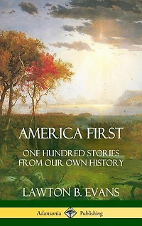 America First: One Hundred Stories from Our Own History (United States History) (Hardcover)