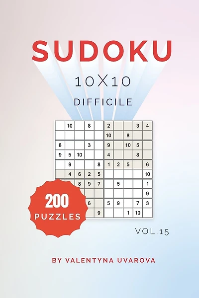 Sudoku: 200 Difficile Puzzles 10x10 vol. 15