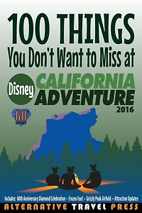 100 Things You Don't Want to Miss at Disney California Adventure 2016