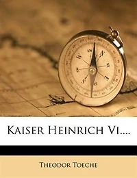 Jahrbücher des Deutschen Reichs, Kaiser Heinrich VI.