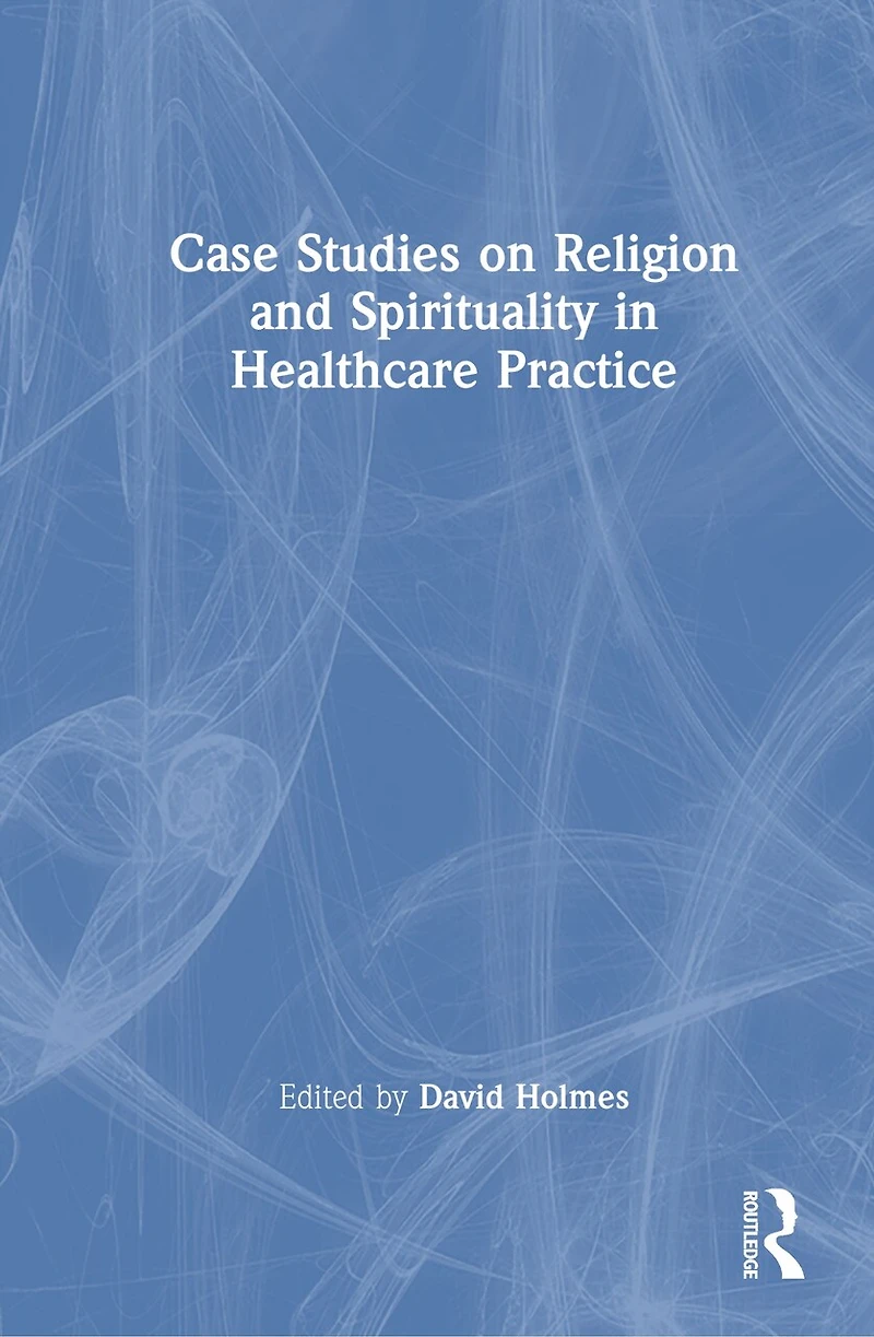 Case Studies on Religion and Spirituality in Healthcare Practice