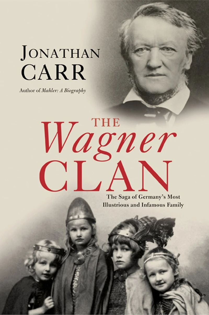 The Wagner Clan: Saga Of Germany's Most Illustrious And Infamous Family