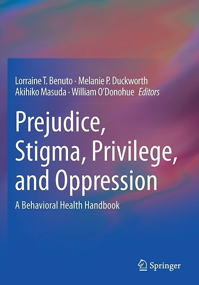 Prejudice, Stigma, Privilege, and Oppression: A Behavioral Health Handbook