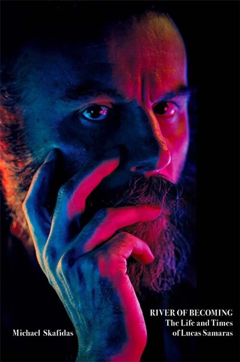 River of Becoming: The Life and Times Lucas Samaras