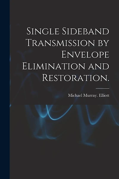 Single Sideband Transmission by Envelope Elimination and Restoration.