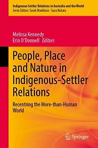 People, Place and Nature Indigenous-Settler Relations: Recentring the More-than-Human World