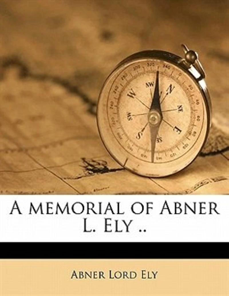 A Memorial of Abner L. Ely (Classic Reprint)