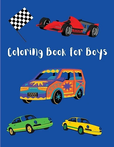 Coloring Book For Boys: Cool Cars And Vehicles Age + 3 Fun Coloring Book For Early Learning