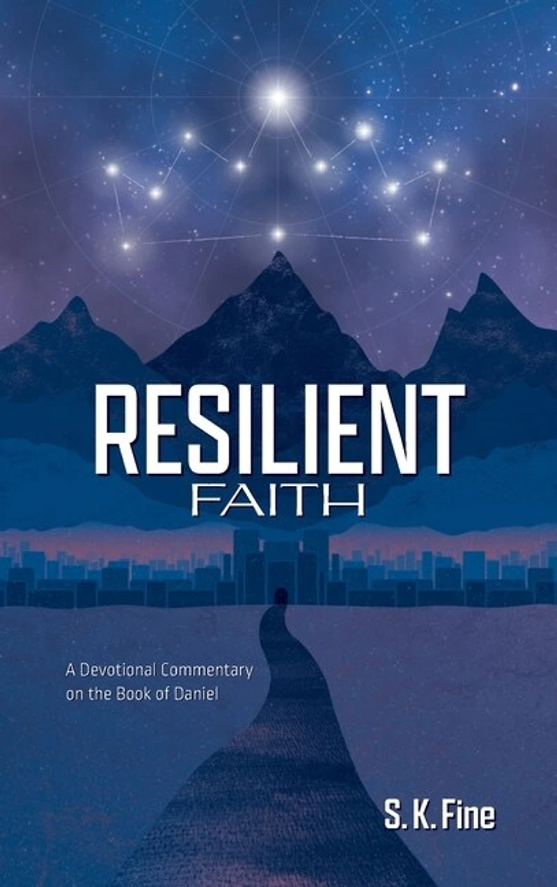 Resilient Faith: A Devotional Commentary on the Book of Daniel