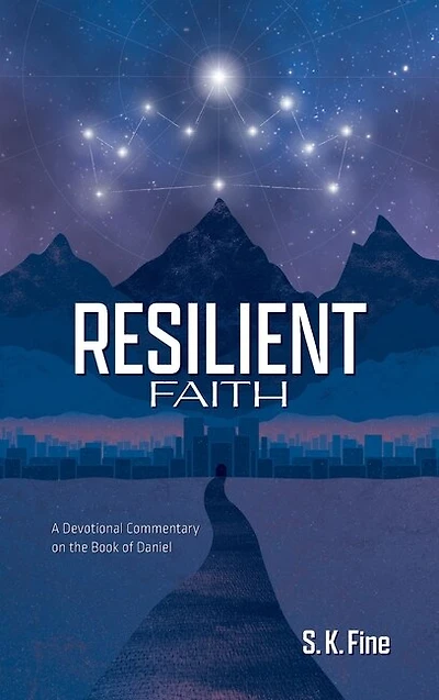 Resilient Faith: A Devotional Commentary on the Book of Daniel