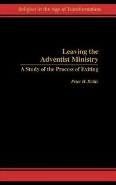 Leaving the Adventist Ministry: A Study of the Process of Exiting