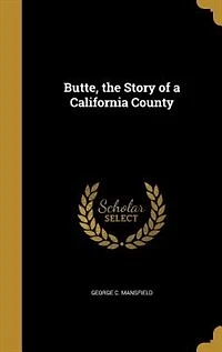 Butte, the Story of a California County