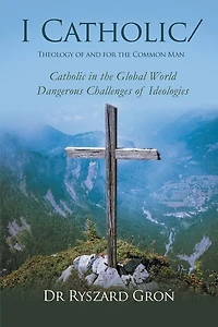 I Catholic/: Theology of and for the Common Man