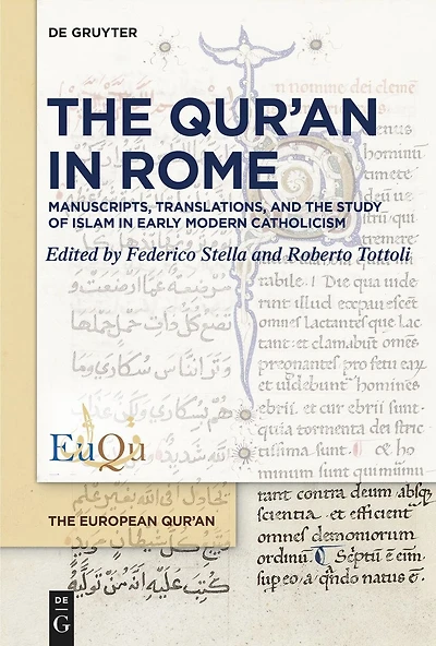 The Qur’an in Rome: Manuscripts, Translations, and the Study of Islam in Early Modern Catholicism