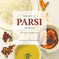The Art Of Parsi Cooking: Reviving An Ancient Cuisine