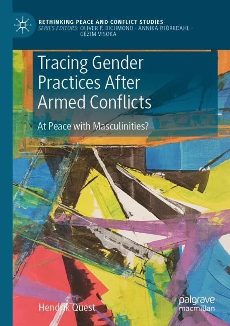 Tracing Gender Practices After Armed Conflicts: At Peace with Masculinities?