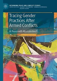 Tracing Gender Practices After Armed Conflicts: At Peace with Masculinities?