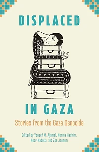 Displaced Gaza: Stories from the Gaza Genocide