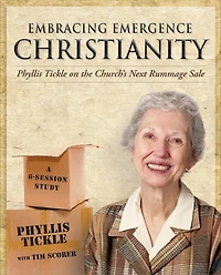 Embracing Emergence Christianity Participant's Workbook: Phyllis Tickle On The Church's Next Rummage Sale