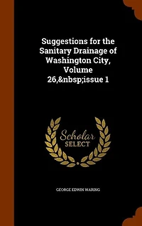 Suggestions for the Sanitary Drainage of Washington City, Volume 26, issue 1