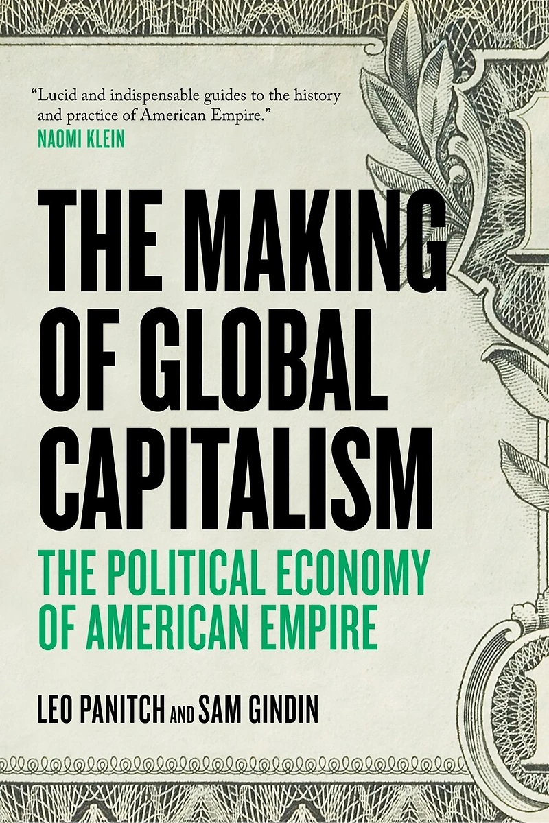 The Making Of Global Capitalism: Political Economy American Empire