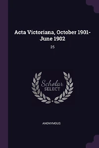 Acta Victoriana, October 1901- June 1902: 25