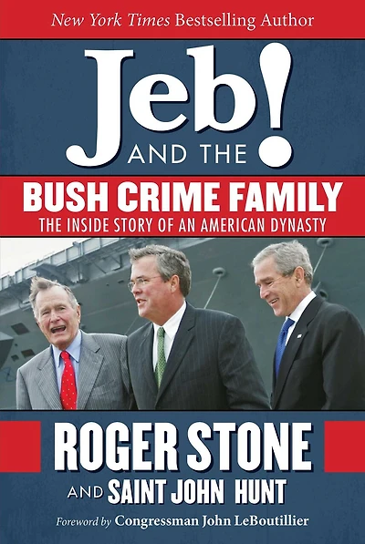 Jeb! and The Bush Crime Family: Inside Story of an American Dynasty