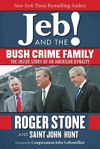 Jeb! and The Bush Crime Family: Inside Story of an American Dynasty