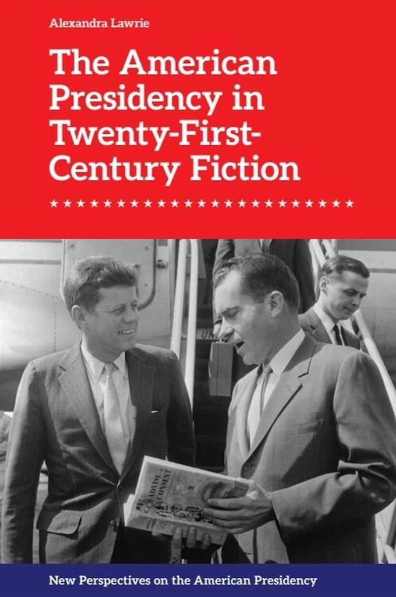 The American Presidency in Twenty-First-Century Fiction