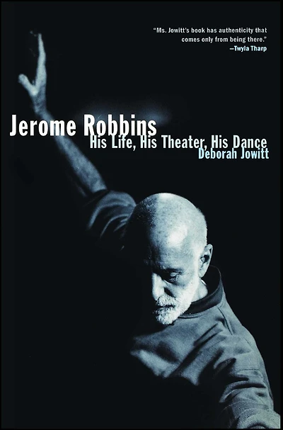 Jerome Robbins: His Life, His Theater, His Dance