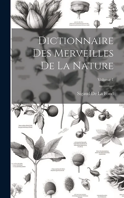 Dictionnaire Des Merveilles De La Nature; Volume 1