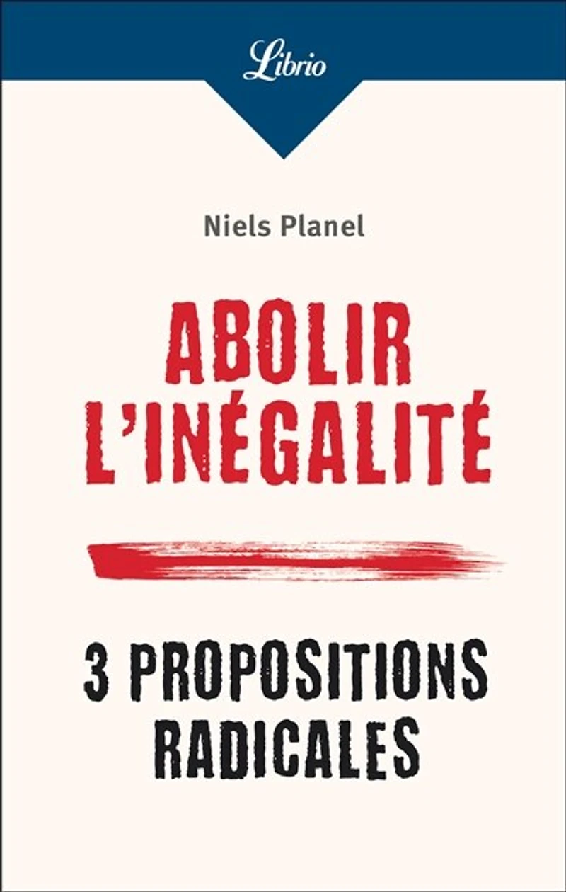 Abolir l'inégalité: 3 propositions radicales