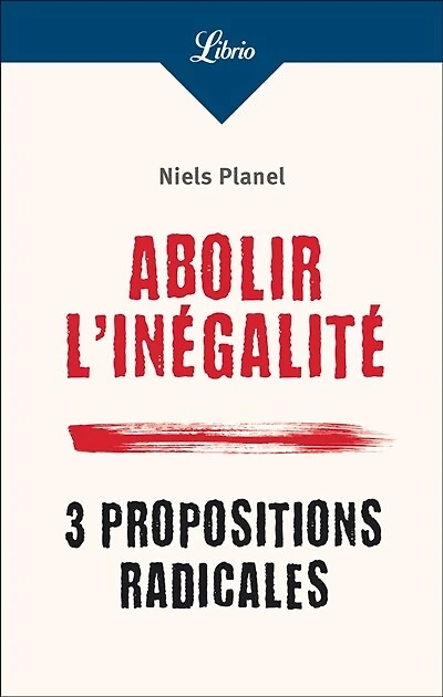 Abolir l'inégalité: 3 propositions radicales