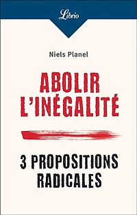 Abolir l'inégalité: 3 propositions radicales