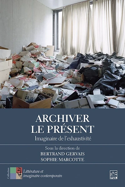 Archiver le présent: Imaginaire de l’exhaustivité