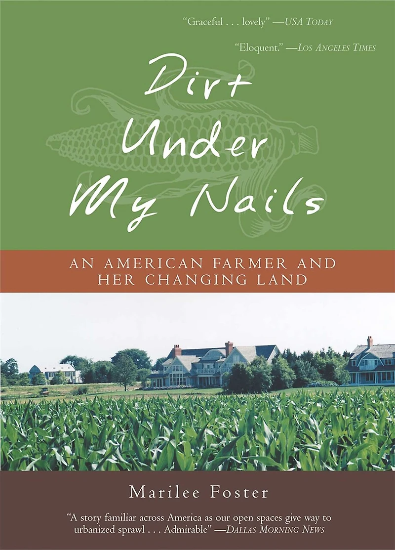 Dirt Under My Nails: An American Farmer And Her Changing Land
