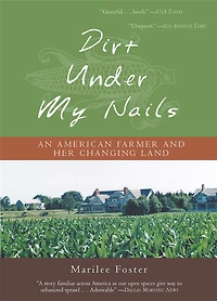 Dirt Under My Nails: An American Farmer And Her Changing Land